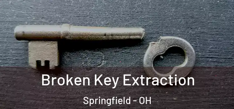 Broken Key Extraction Springfield - OH