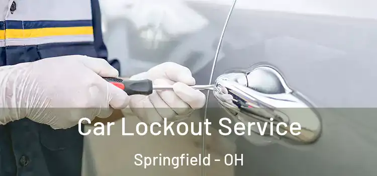  Car Lockout Service Springfield - OH