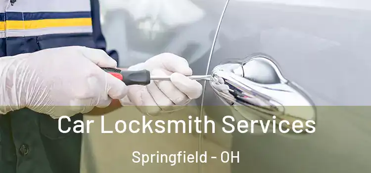 Car Locksmith Services Springfield - OH