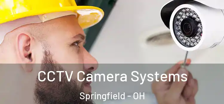 CCTV Camera Systems Springfield - OH