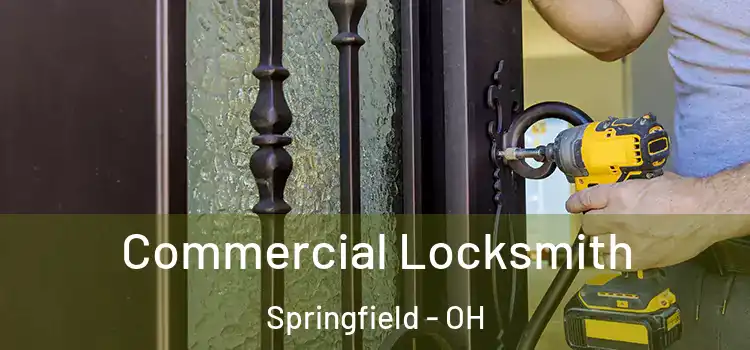Commercial Locksmith Springfield - OH