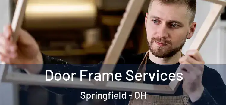 Door Frame Services Springfield - OH