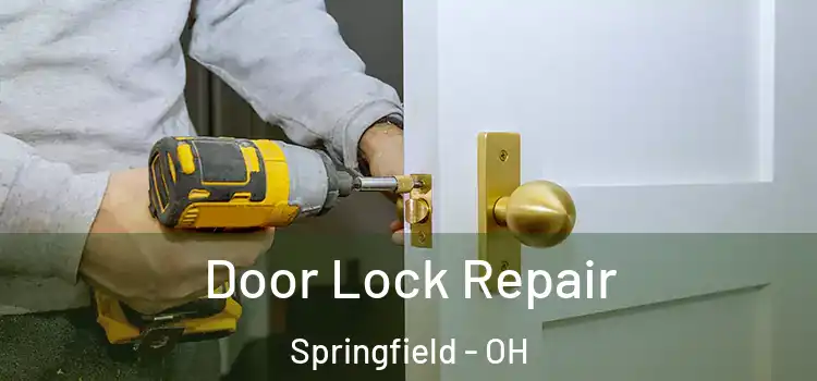 Door Lock Repair Springfield - OH