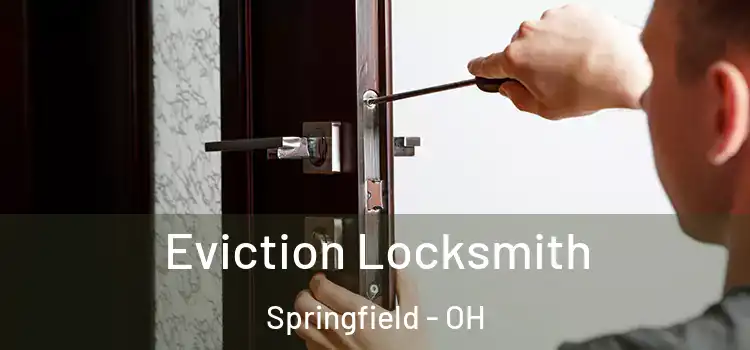Eviction Locksmith Springfield - OH