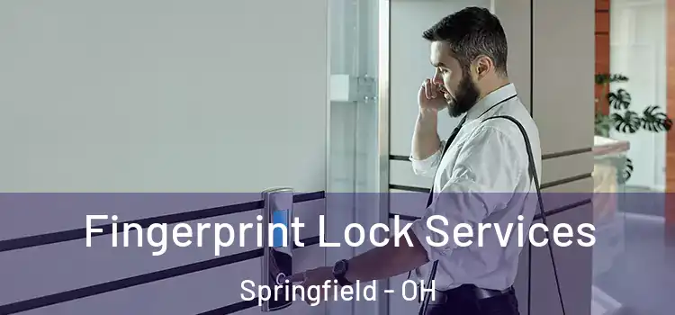 Fingerprint Lock Services Springfield - OH