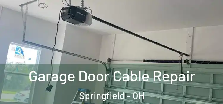  Garage Door Cable Repair Springfield - OH