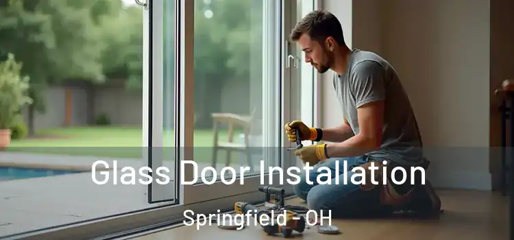 Glass Door Installation Springfield - OH
