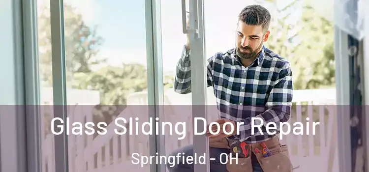 Glass Sliding Door Repair Springfield - OH