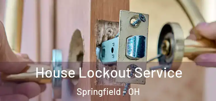  House Lockout Service Springfield - OH