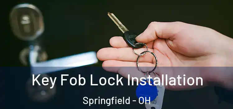 Key Fob Lock Installation Springfield - OH