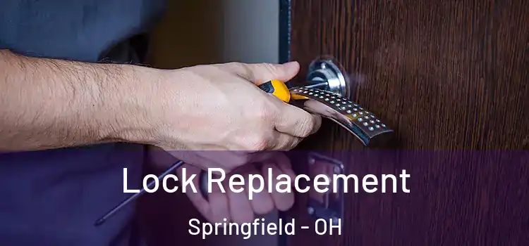 Lock Replacement Springfield - OH