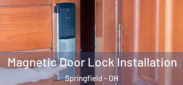  Magnetic Door Lock Installation Springfield - OH