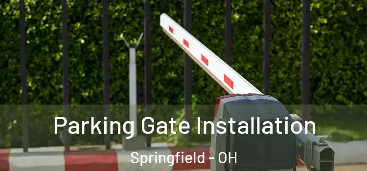 Parking Gate Installation Springfield - OH