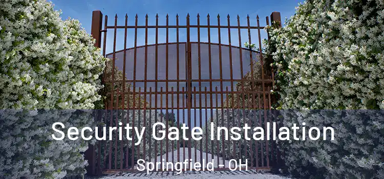 Security Gate Installation Springfield - OH