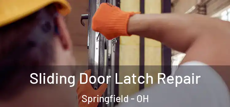 Sliding Door Latch Repair Springfield - OH