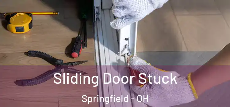 Sliding Door Stuck Springfield - OH